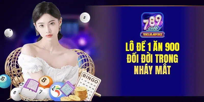 Lô đề 1 ăn 900 đổi đời trong nháy mắt