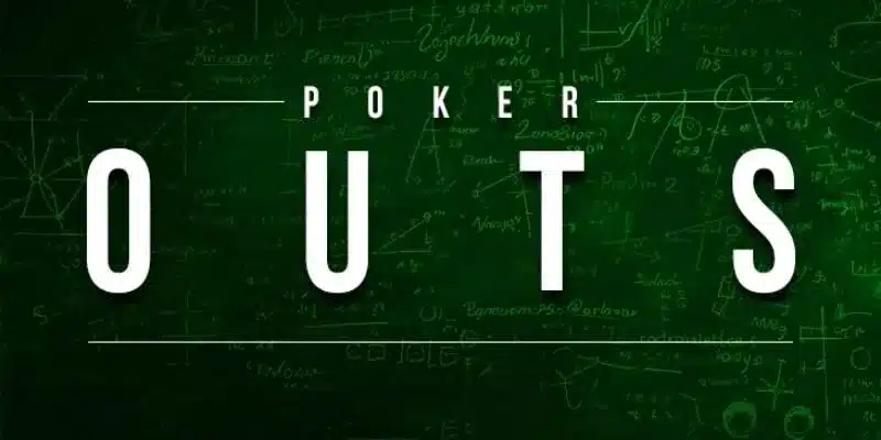 Outs là yếu tố quan trọng có thể tăng cơ hội thắng cho người chơi